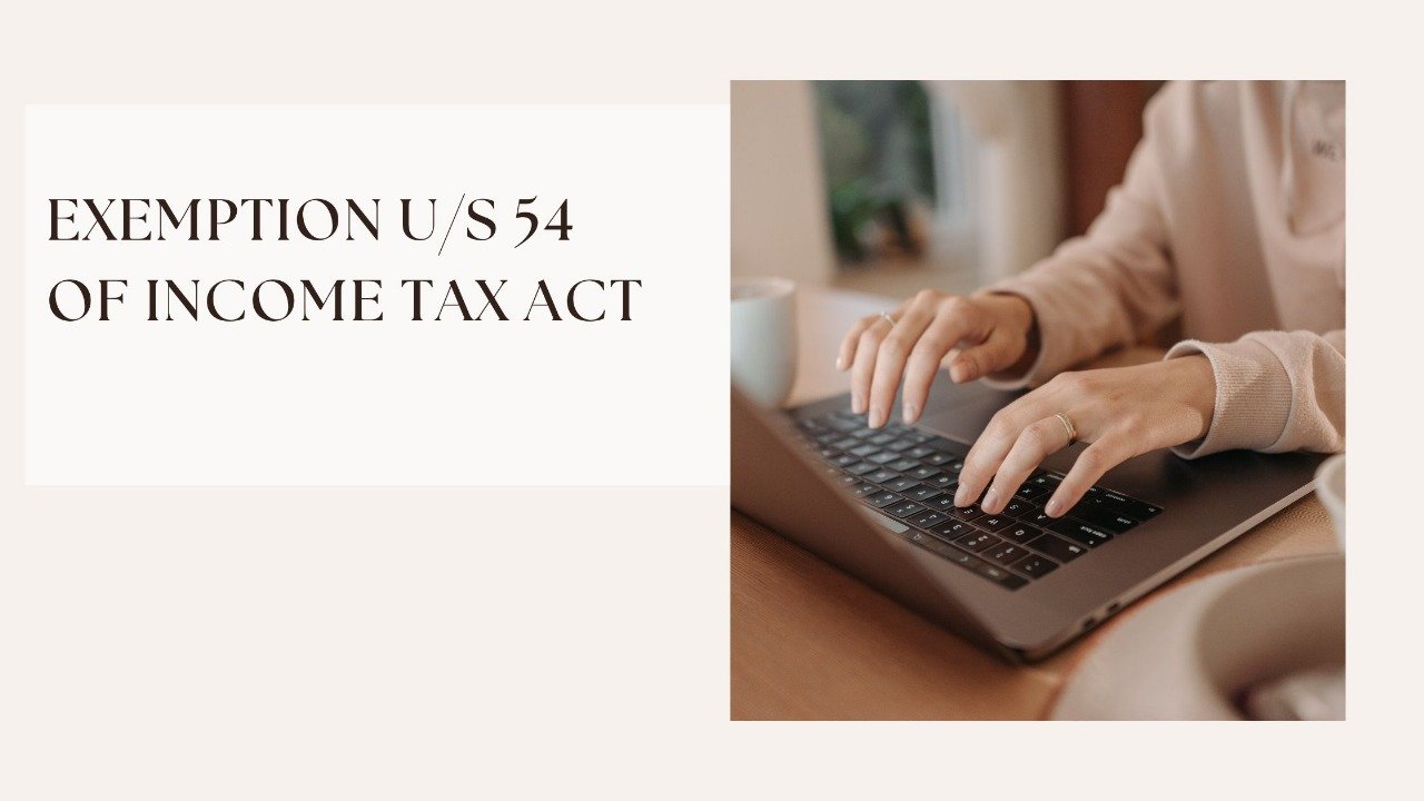 EXEMPTION U/S 54 OF INCOME TAX